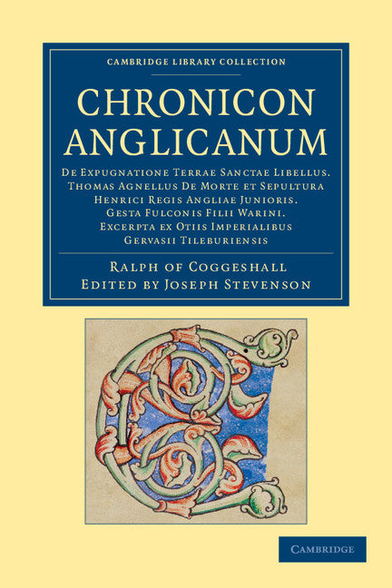 Chronicon Anglicanum; De expugnatione Terrae Sanctae libellus. Thomas Agnellus de morte et sepultura Henrici Regis Angliae Junioris. Gesta Fulconis Filii Warini. Excerpta ex otiis Imperialibus Gervasii Tileburiensis (Paperback / softback) 9781108049245