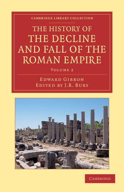 The History of the Decline and Fall of the Roman Empire; Edited in Seven Volumes with Introduction, Notes, Appendices, and Index (Paperback / softback) 9781108050722
