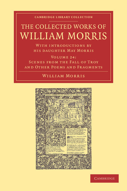 The Collected Works of William Morris; With Introductions by his Daughter May Morris (Paperback / softback) 9781108051385