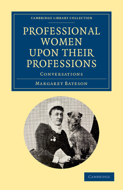 Professional Women upon their Professions; Conversations (Paperback / softback) 9781108052528