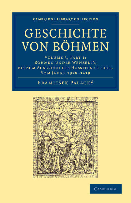 Geschichte von Böhmen; Grösstentheils nach urkunden und handschriften (Paperback / softback) 9781108054966