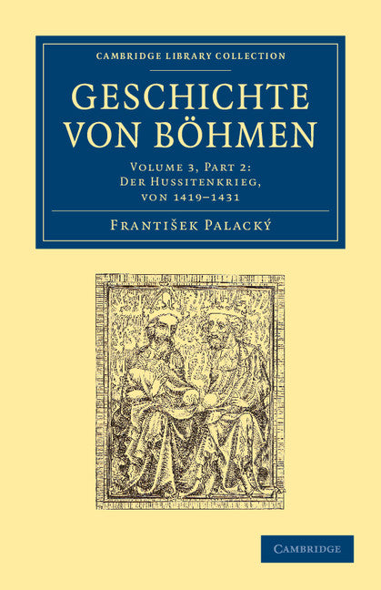 Geschichte von Böhmen; Grösstentheils nach urkunden und handschriften (Paperback / softback) 9781108054973