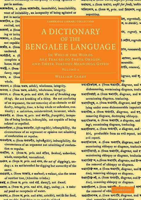 A Dictionary of the Bengalee Language; In Which the Words Are Traced to their Origin, and their Various Meanings Given (Paperback / softback) 9781108055147