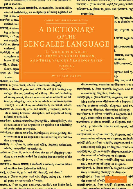 A Dictionary of the Bengalee Language; In Which the Words Are Traced to their Origin, and their Various Meanings Given (Paperback / softback) 9781108055154