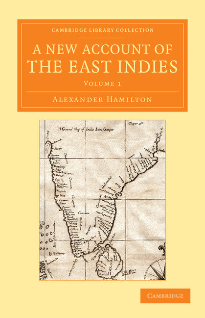 A New Account of the East Indies; Being the Observations and Remarks of Capt. Alexander Hamilton (Paperback / softback) 9781108055185