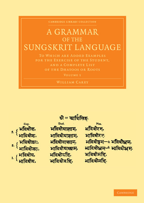 A Grammar of the Sungskrit Language; To Which Are Added Examples for the Exercise of the Student, and a Complete List of the Dhatoos or Roots (Paperback / softback) 9781108055963