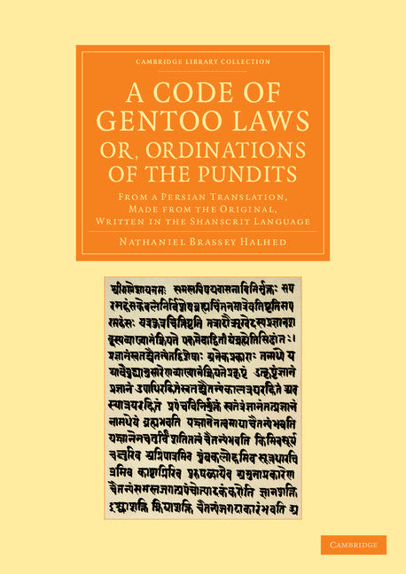 A Code of Gentoo Laws; or, Ordinations of the Pundits; From a Persian Translation, Made from the Original, Written in the Shanscrit Language (Paperback / softback) 9781108056373