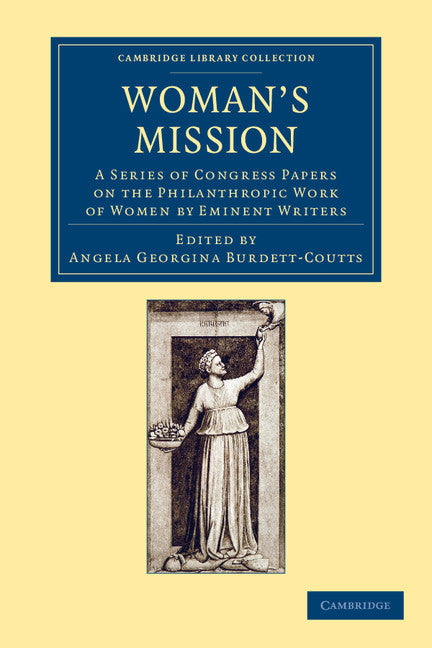Woman's Mission; A Series of Congress Papers on the Philanthropic Work of Women by Eminent Writers (Paperback / softback) 9781108057349