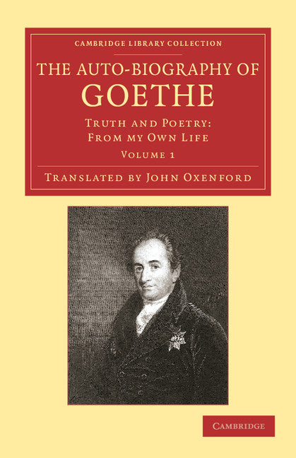 The Auto-Biography of Goethe; Truth and Poetry: From my Own Life (Paperback / softback) 9781108057462