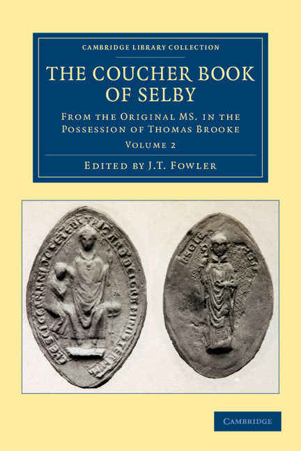 The Coucher Book of Selby; From the Original MS. in the Possession of Thomas Brooke (Paperback / softback) 9781108058568