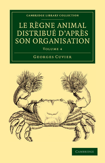 Le règne animal distribué d'après son organisation; Pour servir de base à l'histoire naturelle des animaux et d'introduction à l'anatomie comparée (Paperback / softback) 9781108058919