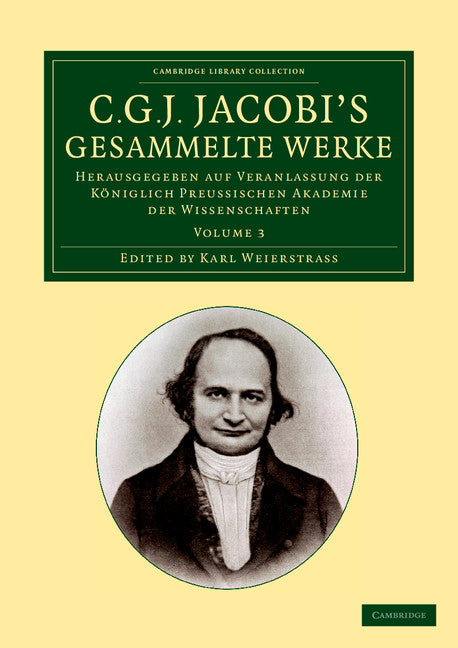 C. G. J. Jacobi's Gesammelte Werke; Herausgegeben auf Veranlassung der königlich preussischen Akademie der Wissenschaften (Paperback / softback) 9781108059268