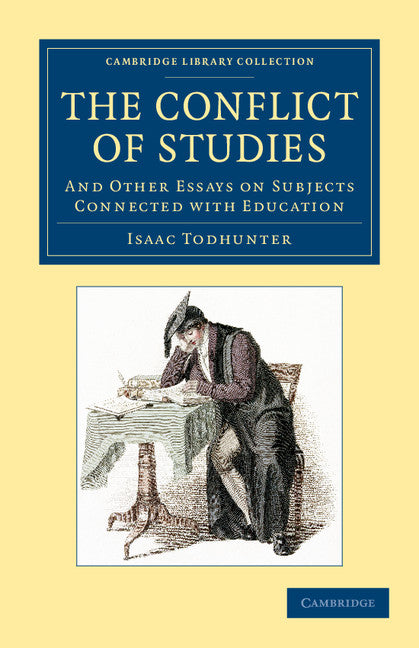 The Conflict of Studies; And Other Essays on Subjects Connected with Education (Paperback / softback) 9781108059374