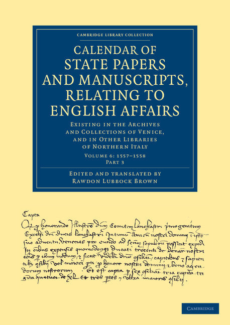 Calendar of State Papers and Manuscripts, Relating to English Affairs; Existing in the Archives and Collections of Venice, and in Other Libraries of Northern Italy (Paperback / softback) 9781108060622