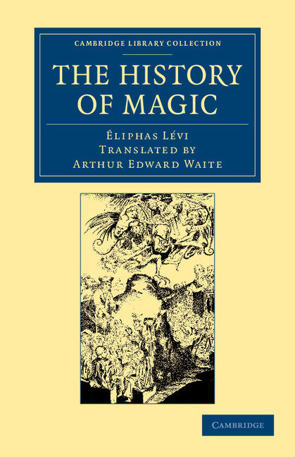 The History of Magic; Including a Clear and Precise Exposition of its Procedure, its Rites and its Mysteries (Paperback / softback) 9781108062039
