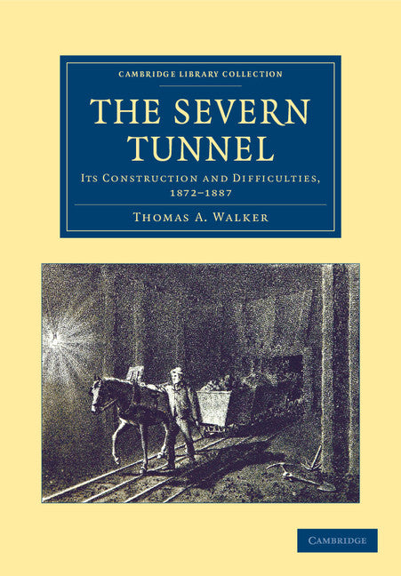 The Severn Tunnel; Its Construction and Difficulties, 1872–1887 (Paperback / softback) 9781108063401