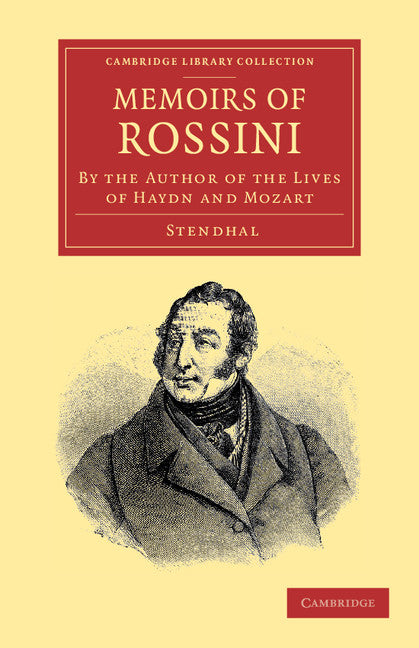 Memoirs of Rossini; By the Author of the Lives of Haydn and Mozart (Paperback / softback) 9781108063791