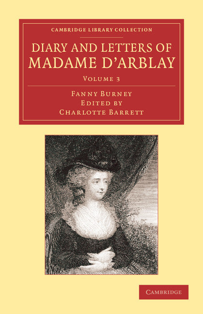 Diary and Letters of Madame d'Arblay: Volume 3; Edited by her Niece (Paperback / softback) 9781108064101