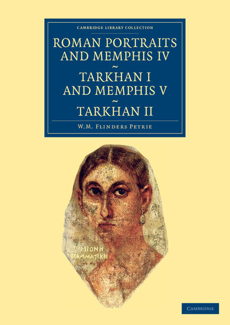 Roman Portraits and Memphis IV, Tarkhan I and Memphis V, Tarkhan II (Paperback / softback) 9781108066167