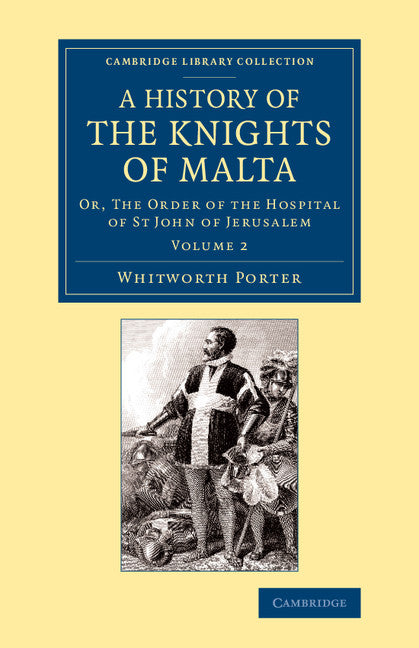 History of the Knights of Malta: Volume 2; Or, The Order of the Hospital of St John of Jerusalem (Paperback / softback) 9781108066235