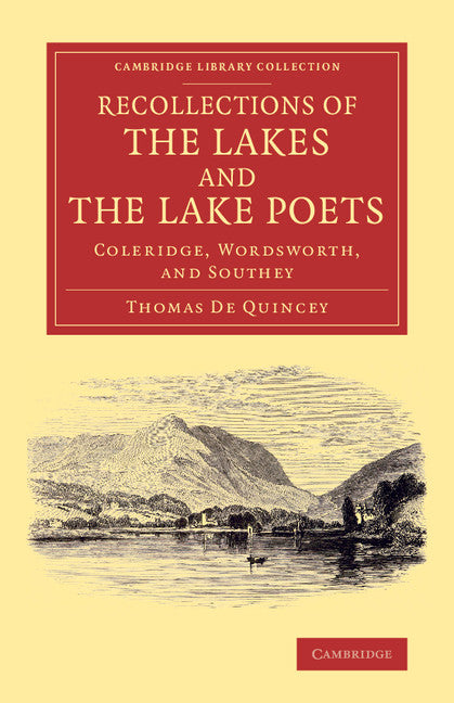 Recollections of the Lakes and the Lake Poets; Coleridge, Wordsworth, and Southey (Paperback / softback) 9781108066778