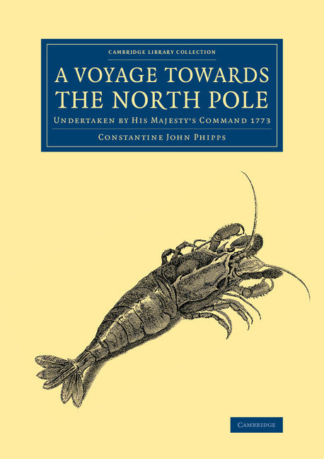 A Voyage towards the North Pole; Undertaken by His Majesty's Command 1773 (Paperback / softback) 9781108069724