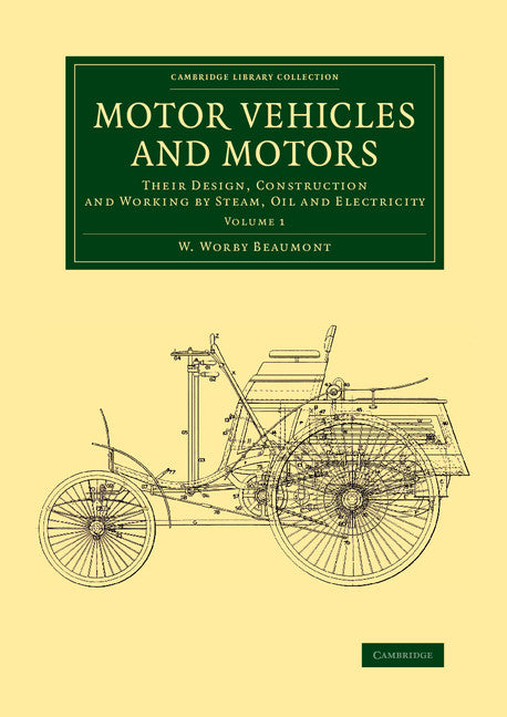 Motor Vehicles and Motors; Their Design, Construction and Working by Steam, Oil and Electricity (Paperback / softback) 9781108070607