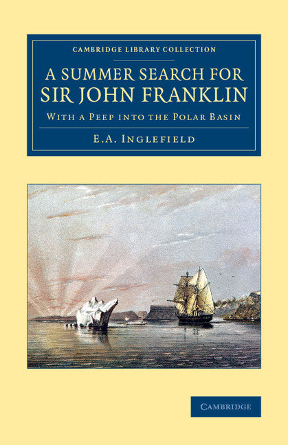 A Summer Search for Sir John Franklin; With a Peep into the Polar Basin (Paperback / softback) 9781108071765