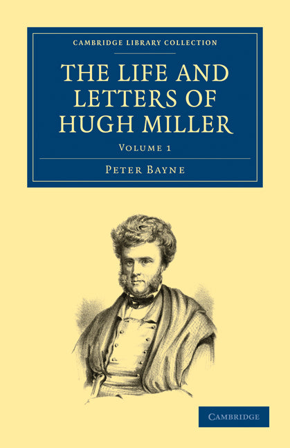 The Life and Letters of Hugh Miller (Paperback / softback) 9781108072373