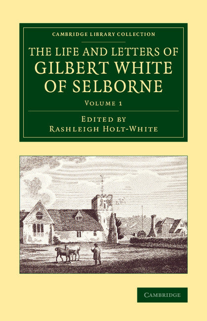 The Life and Letters of Gilbert White of Selborne (Paperback / softback) 9781108076487