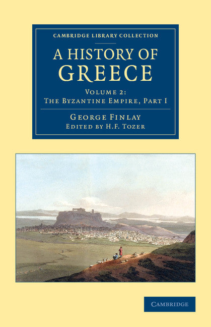 A History of Greece; From its Conquest by the Romans to the Present Time, B.C. 146 to A.D. 1864 (Paperback / softback) 9781108078344