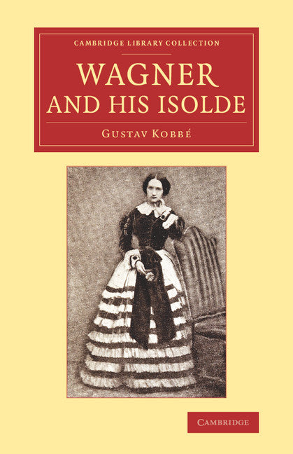 Wagner and his Isolde (Paperback / softback) 9781108078559