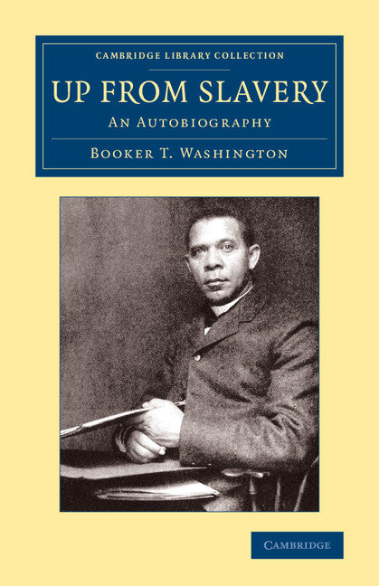 Up from Slavery; An Autobiography (Paperback / softback) 9781108079402