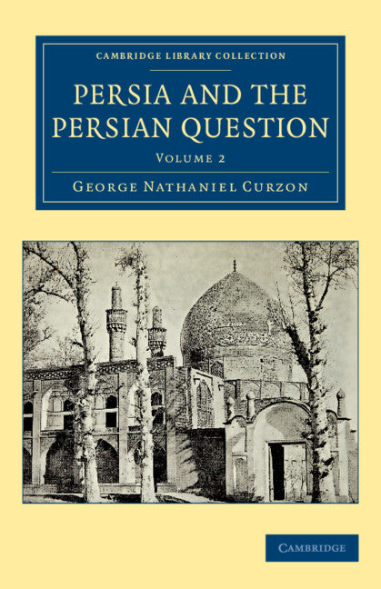 Persia and the Persian Question (Paperback / softback) 9781108080859