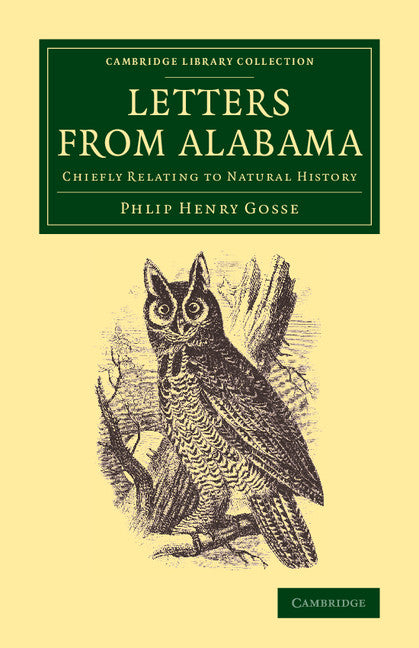 Letters from Alabama (U.S.); Chiefly Relating to Natural History (Paperback / softback) 9781108084536