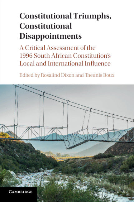 Constitutional Triumphs, Constitutional Disappointments; A Critical Assessment of the 1996 South African Constitution's Local and International Influence (Paperback / softback) 9781108401180