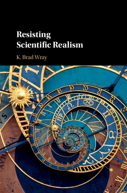 Resisting Scientific Realism (Hardback) 9781108415217