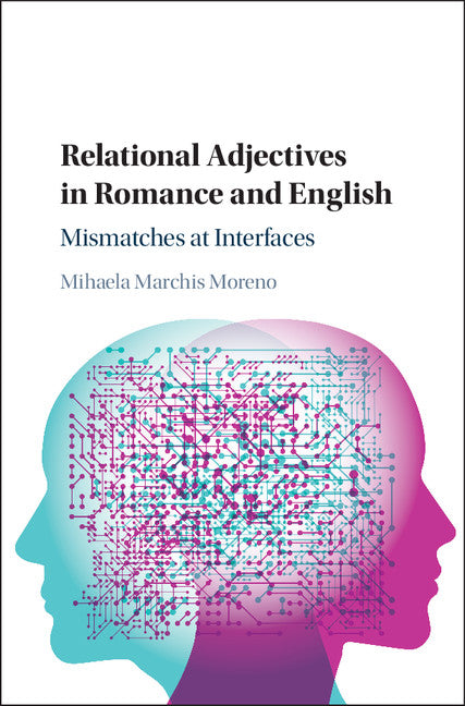 Relational Adjectives in Romance and English; Mismatches at Interfaces (Hardback) 9781108418560
