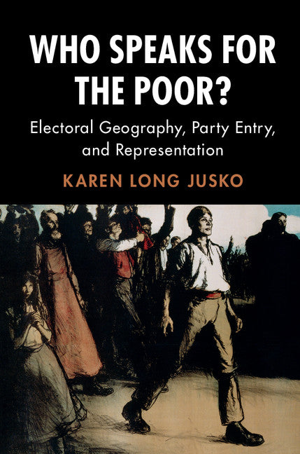 Who Speaks for the Poor?; Electoral Geography, Party Entry, and Representation (Hardback) 9781108419888