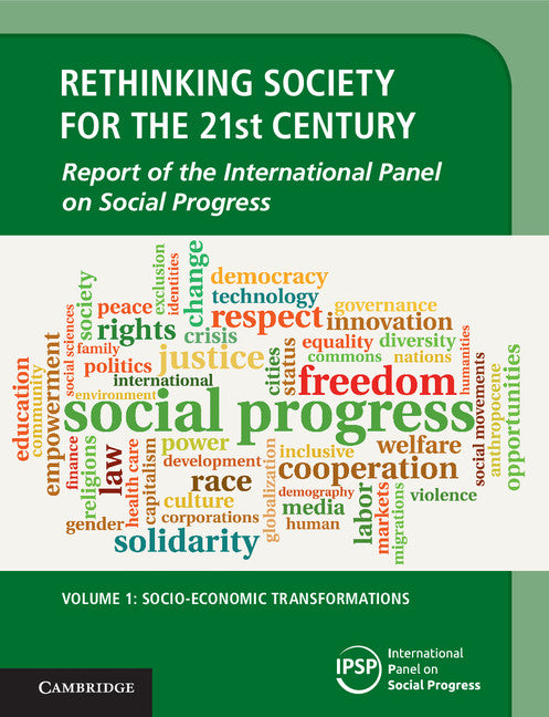 Rethinking Society for the 21st Century: Volume 1, Socio-Economic Transformations; Report of the International Panel on Social Progress (Hardback) 9781108423120