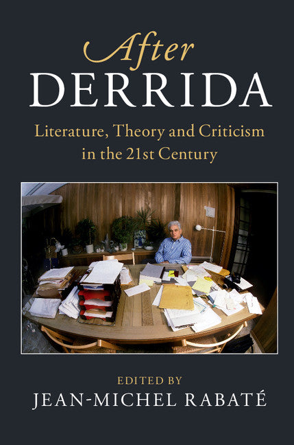 After Derrida; Literature, Theory and Criticism in the 21st Century (Hardback) 9781108426107