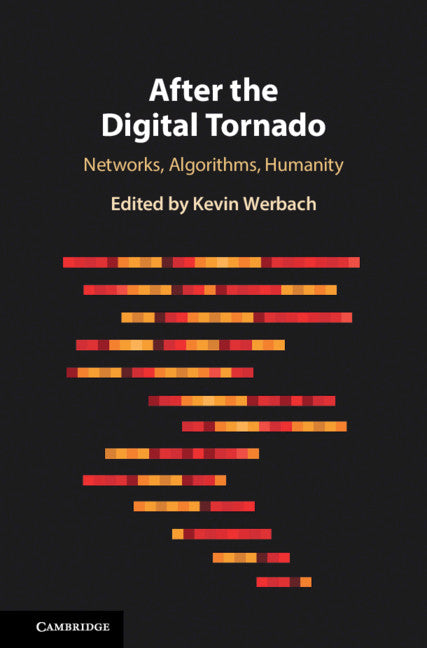 After the Digital Tornado; Networks, Algorithms, Humanity (Hardback) 9781108426633
