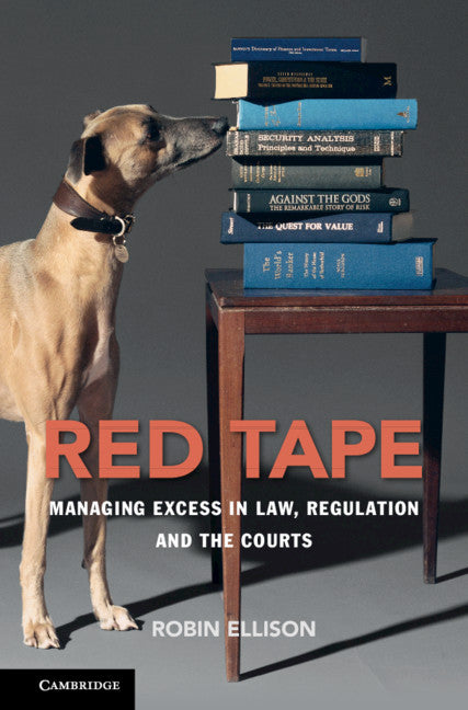 Red Tape; Managing Excess in Law, Regulation and the Courts (Hardback) 9781108426954
