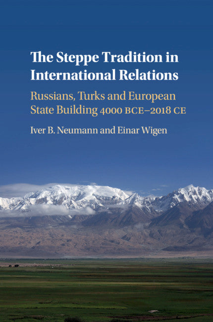 The Steppe Tradition in International Relations; Russians, Turks and European State Building 4000 BCE-2017 CE (Paperback / softback) 9781108430890