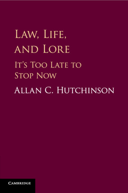 Law, Life, and Lore; It's Too Late to Stop Now (Paperback / softback) 9781108431262