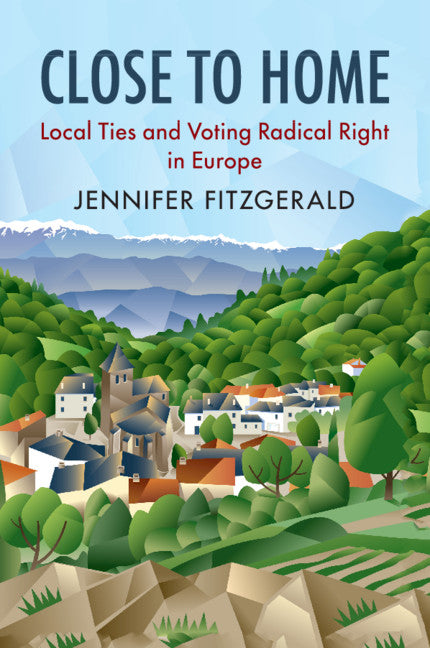 Close to Home; Local Ties and Voting Radical Right in Europe (Paperback / softback) 9781108432672