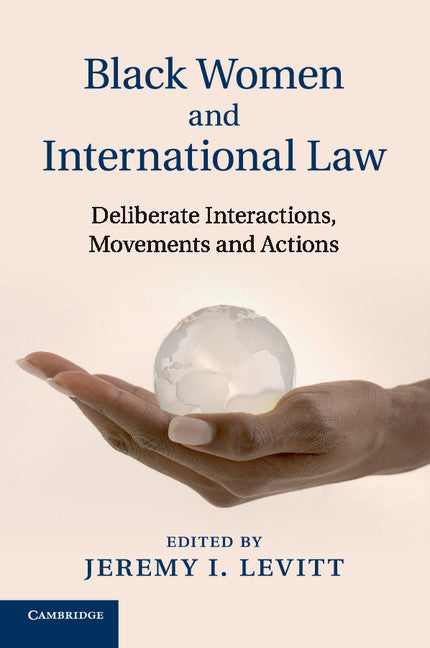 Black Women and International Law; Deliberate Interactions, Movements and Actions (Paperback / softback) 9781108432979