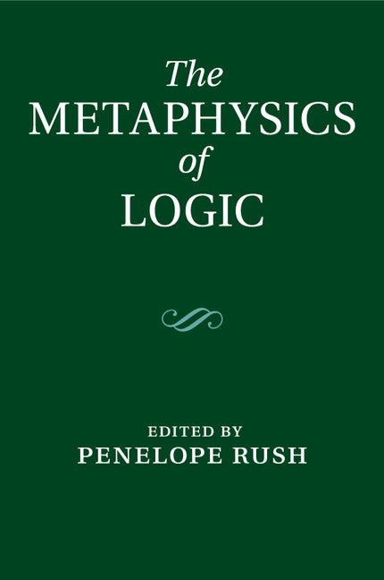 The Metaphysics of Logic (Paperback / softback) 9781108433242