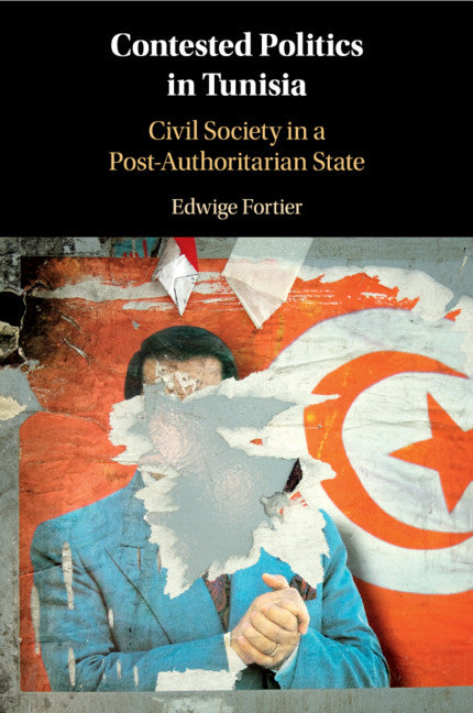 Contested Politics in Tunisia; Civil Society in a Post-Authoritarian State (Paperback / softback) 9781108441858