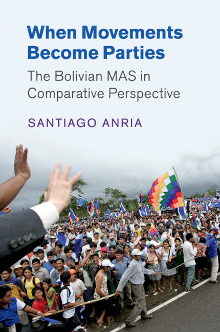 When Movements Become Parties; The Bolivian MAS in Comparative Perspective (Paperback / softback) 9781108446327